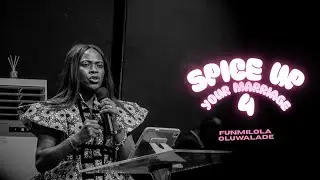 SPICE UP YOUR MARRIAGE || PART 4 || PASTOR FUNMILOLA OLUWALADE
