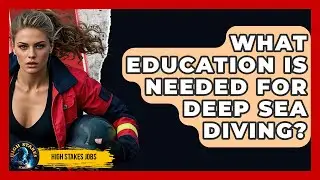 What Education Is Needed For Deep Sea Diving? - High Stakes Jobs