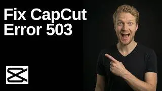 Fix CapCut Error 503 [Quick Troubleshooting Guide]