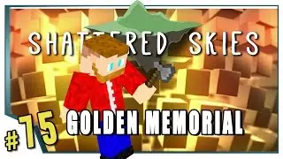 Minecraft: Shattered Skies - #75 - Golden Memorial (FTB Skyblock)