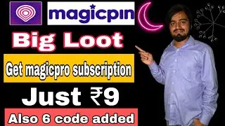 Magicpin big loot |Get Magicpro subscription just ₹9 |Also 6Code added in this video|#magicpin