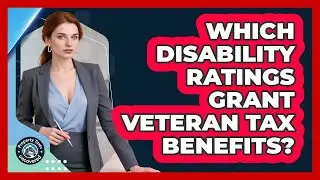 Which Disability Ratings Grant Veteran Tax Benefits?