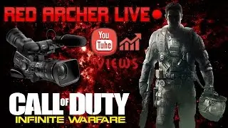 FACECAMS, VIEWS + INFINITE WARFARE! | Red Archer; Live #6!