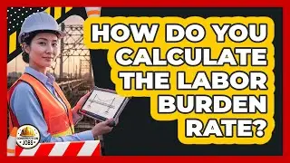 How Do You Calculate The Labor Burden Rate?
