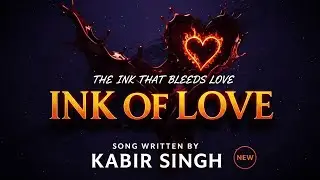 INK OF LOVE (Written in Memories...) | A Soulful Journey | Written by Kabir Singh | 2025