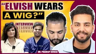Dr. Pradeep Reveals: Elvish Yadav&rsquo;s Hair Transplant? | Boney Kapoor's New Look & Hair Truths!