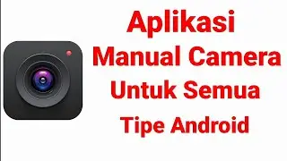 Inilah Aplikasi Manual Camera Untuk Semua Tipe Android