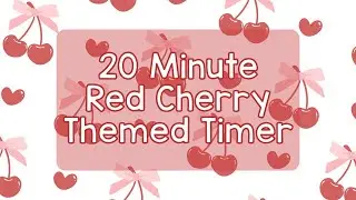 20 Minute Timer - Red Cherry Theme - Calm Ending Chime Notification - Red Coquette Cherry Aesthetic