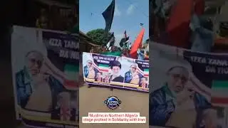 Muslims in Northern Nigeria stage protest in Solidarity with Iran