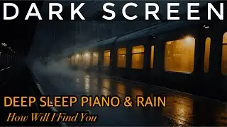 Rain Sounds for Sleeping Dark Screen 🌧️ Relaxing Piano  🎹