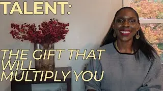 TALENT: THE GIFT THAT WILL MULTIPLY YOU