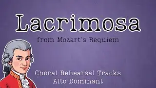 Lacrimosa from Mozart's Requiem | Choral Rehearsal Track Alto Dominant
