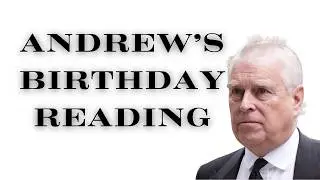 BIRTHDAY READING FOR ANDREW MOUNTBATTEN-WINDSOR