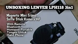 Unboxing LENYES LPH118 3in1Magnetic Mini Tripod Selfie Stick Kamera HP 