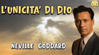 L'unicit&agrave; di Dio , Dal libro Libert&agrave; Per Tutti di Neville Goddard