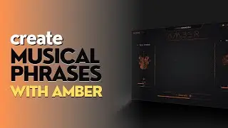 AMBER | Create Musical & Rhythmic Phrases