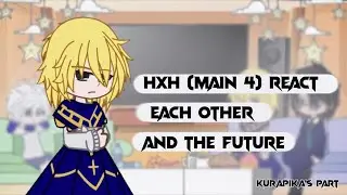 ❤️ Hxh (Main 4) react each other and the future ❤️ Kurapika's Part 2/4 ❤️ Little Killugon&Leopika ❤️