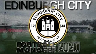 EDINBURGH CITY #1 | SAVING SCOTLAND | FM20 ROAD TO GLORY