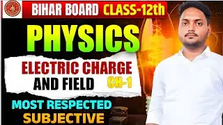 1️⃣ Bihar Board 12th Physics 2026 🔥 Electric Charges & Fields | Most Repeated Subjective Questions
