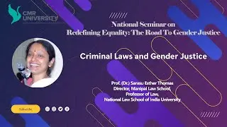 Prof. (Dr.) Sarasu Esther Thomas on Criminal Laws and Gender Justice