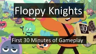 Floppy Knights - First 30 Minutes of Gameplay