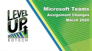 Microsoft Teams - Assignment Changes March 2020