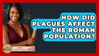 How Did Plagues Affect The Roman Population? - All About Rome