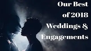 Best of 2018   Weddings & Engagements