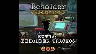 Beholder: Conductor OST | ДОПОЛНИТЕЛЬНЫЙ: BEHOLDER_TRACK06