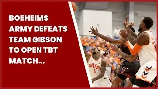BOEHEIMS ARMY DEFEATS TEAM GIBSON TO OPEN TBT MATCH AND PREPARES A REMATCH WITH THE NERD...