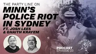 The Party Line on Minns' police riot in Sydney