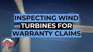 How Companies Inspect Wind Turbines for Warranty Claims