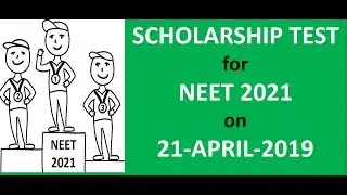 NEET 2021 STUDENTS: DON'T MISS ON 21-April-2019 - SCHOLARSHIP TEST for NEET 2021 - CALl 9667591930