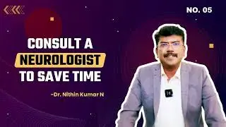 Consult a Neurologist to Save Time | Stroke Series | Part 5