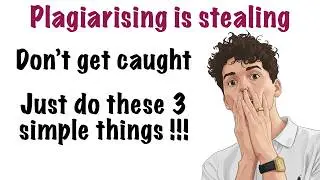 Watch this video now if you want to avoid plagiarising.