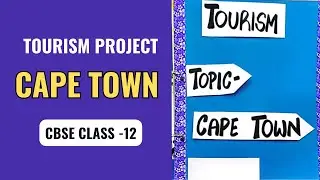 Tourism Project on Cape Town | CBSE | Class-12th | #creativeideas