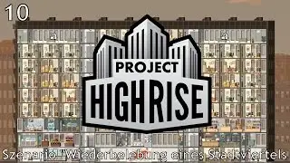 Project Highrise | PC | #10 Wiederbelebung eines Stadtviertels (Szenario)  [ Somasim , 2016 ]