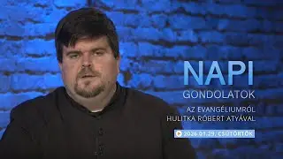 Csütörtöki gondolatok a napi evangéliumról Hulitka Róbert atyával – 2026.01.29.
