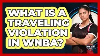 What Is A Traveling Violation In WNBA?