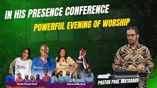 In His Presence Conference|Worship with Pastor Paul Matabaro, Pastor Edward Poku & Pastor Fonis Poku