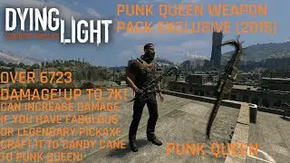 Dying Light Punk Queen Weapon Pack Exclusive (2015) with Survivor Outfit Over 6723 Damage Up to 7k