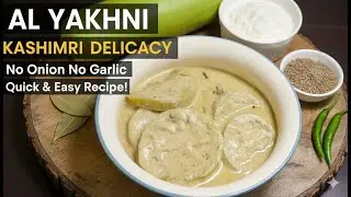 Kashmiri Al Yakhni | Authentic Bottle Gourd Yogurt Curry | No Onion No Garlic