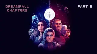 Dreamfall Chapters Part 3