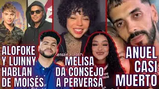 ALOFOKE Y LUINNY HABLAN DE MOISÉS/ MELISA DA CONSEJO A LA PERVERSA/ ANUEL CASI MUERTO/ BREVES