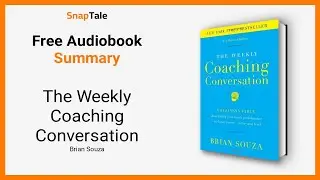 The Weekly Coaching Conversation by Brian Souza: 9 Minute Summary