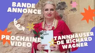 Bande annonce de TANNH&Auml;USER de Richard WAGNER &agrave; l'Op&eacute;ra de LYON pr&eacute;sent&eacute; par Sandrine Rambaudj