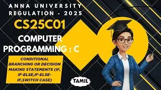 Conditional branching or Decision making statements in Computer Programming : C tamil||CS25C01||AU.
