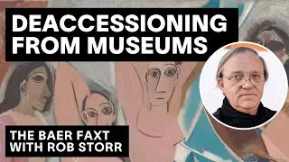 Museum Deaccessioning with art critic & former MoMA curator Rob Storr