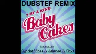 Babycakes (Cypriot Vibez & Fixxa & Jelacee Remix) [Nostalgia Dubstep]