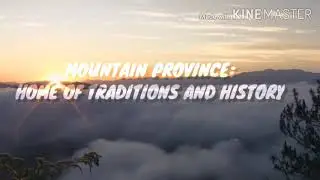 MOUNTAIN PROVINCE: HOME OF TRADITIONS AND HISTORY